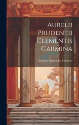 Aurelii Prudentii Clementis Carmina - Aurelius Prudentius Clemens - 9781019821442