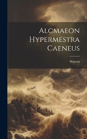 Alcmaeon Hypermestra Caeneus