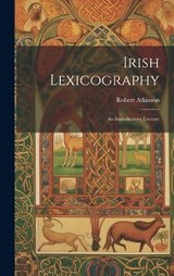 Irish Lexicography - Robert Atkinson - 9781019834497