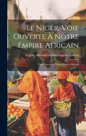 Le Niger, Voie Ouverte à Notre Empire Africain