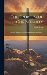 The Problem of Christianity - Royce Josiah - 9781019835739