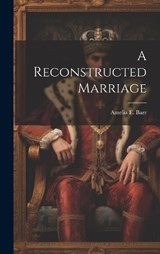 A Reconstructed Marriage - Amelia E Barr - 9781019841495