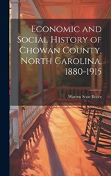 Economic and Social History of Chowan County, North Carolina, 1880-1915 - Warren Scott Boyce - 9781019843819
