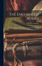 The Enchanted Burro - Charles F Lummis - 9781019844519