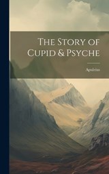 The Story of Cupid & Psyche - Apuleius - 9781019851951
