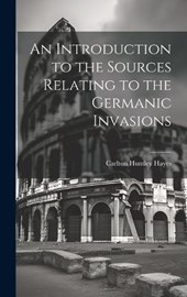 An Introduction to the Sources Relating to the Germanic Invasions