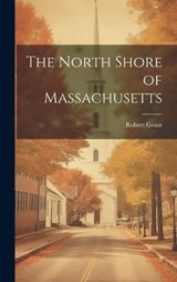 The North Shore of Massachusetts - Robert Grant - 9781019866030