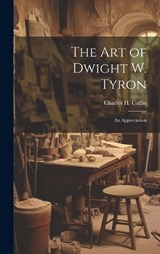 The Art of Dwight W. Tyron: An Appreciation - Charles H. Caffin - 9781019870921