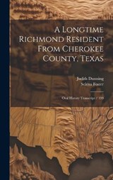 A Longtime Richmond Resident From Cherokee County, Texas - Judith Dunning ; Selena Foster - 9781019881613