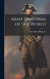 Army Uniforms of the World - Fred Gilbert Blakeslee - 9781019884317