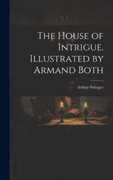 The House of Intrigue. Illustrated by Armand Both - Arthur Stringer - 9781019888087