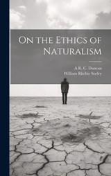 On the Ethics of Naturalism - William Ritchie Sorley ; A R C 1915- Duncan - 9781019896679
