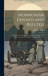 Mormonism Exposed and Refuted - William Kirby - 9781019897638
