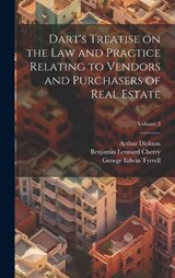 Dart's Treatise on the law and Practice Relating to Vendors and Purchasers of Real Estate; Volume 2 - Benjamin Lennard Cherry ; Arthur Dickson ; J Henry 1817-1887 Dart - 9781019907542