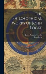The Philosophical Works of John Locke - John Locke ; James Augustus St John - 9781019913307