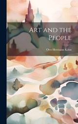 Art and the People - Otto Hermann Kahn - 9781019915844