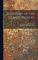 A History of the Islamic Peoples; - Gustav Weil - 9781019921692