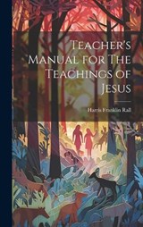 Teacher's Manual for The Teachings of Jesus - Harris Franklin Rall - 9781019923153