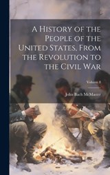 A History of the People of the United States, From the Revolution to the Civil war; Volume 8 - John Bach McMaster - 9781019924013