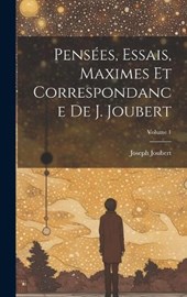 Pensées, essais, maximes et correspondance de J. Joubert; Volume 1