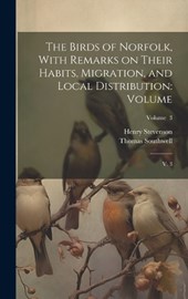 The Birds of Norfolk, With Remarks on Their Habits, Migration, and Local Distribution