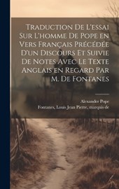 Traduction de l'essai sur l'homme de Pope en vers français précédée d'un discours et suivie de notes avec le texte anglais en regard par M. de Fontanes