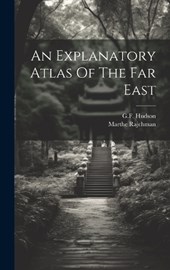 An Explanatory Atlas Of The Far East