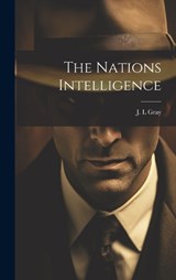 The Nations Intelligence - J L Gray - 9781019964033