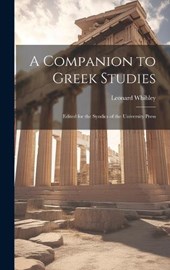 A Companion to Greek Studies; Edited for the Syndics of the University Press