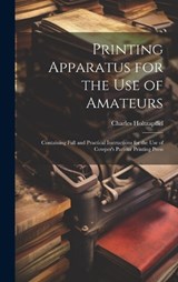 Printing Apparatus for the use of Amateurs - Charles Holtzapffel - 9781019966716