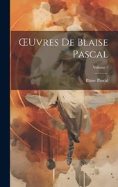OEuvres De Blaise Pascal; Volume 1