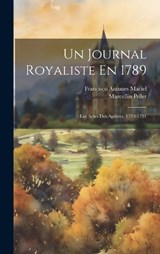 Un Journal Royaliste En 1789 - Marcellin Pellet ; Francisco Antunes Maciel - 9781019977361