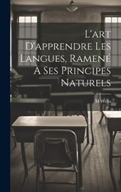 L'art D'apprendre Les Langues, Ramené À Ses Principes Naturels