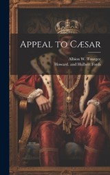Appeal to Cæsar - Albion W Tourgee - 9781019996485