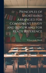 Principles of Shorthand Arranged for Convenient Study and Review and for Ready Reference - William Leslie Musick - 9781020012648