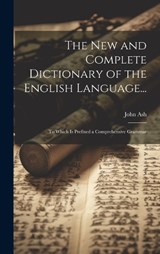 The New and Complete Dictionary of the English Language... - John Ash - 9781020027963