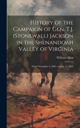 History of the Campaign of Gen. T.J. (Stonewall) Jackson in the Shenandoah Valley of Virginia - William Allan - 9781020035753