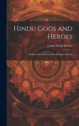 Hindu Gods and Heroes; Studies in the History of the Religion of India - Lionel David Barnett - 9781020036071