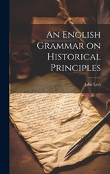 An English Grammar on Historical Principles - John Lees - 9781020038860