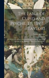 The Fable of Cupid and Psyche, Tr. [By T. Taylor] - Lucius Apuleius - 9781020044397