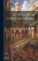 Letters From Constantinople - G A M - 9781020045271