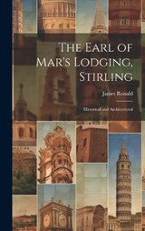 The Earl of Mar's Lodging, Stirling - James Ronald - 9781020053368