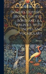 Homer's Odyssey, Book I, Ed., by J. Bond and A.S. Walpole, With Notes and Vocabulary - Homerus - 9781020063749