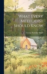 What Every Methodist Should Know - George Rutledge Stuart - 9781020064562