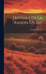 Histoire De La Raison D'état - Giuseppe Ferrari - 9781020075674