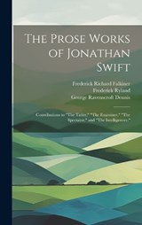 The Prose Works of Jonathan Swift - George Ravenscroft Dennis ; Jonathan Swift ; William Edward Hartpole Lecky - 9781020077432