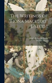 The Writings of "Fiona Macleod" [Pseud.]; Volume 5