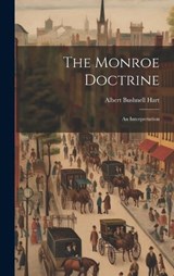 The Monroe Doctrine - Albert Bushnell Hart - 9781020082535