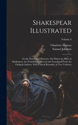 Shakespear Illustrated: Or the Novels and Histories, On Which the Plays of Shakespear Are Founded: Collected and Translated From the Original - Charlotte Lennox - 9781020084553