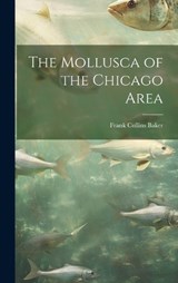 The Mollusca of the Chicago Area - Frank Collins Baker - 9781020086144